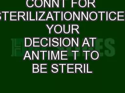 CONNT FOR STERILIZATIONNOTICE:  YOUR DECISION AT ANTIME T TO BE STERIL