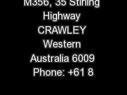 M356, 35 Stirling Highway CRAWLEY Western Australia 6009 Phone: +61 8