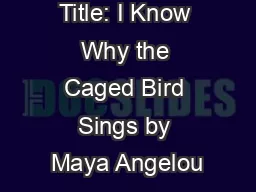 Title: I Know Why the Caged Bird Sings by Maya Angelou