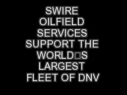 SWIRE OILFIELD SERVICES SUPPORT THE WORLD’S LARGEST FLEET OF DNV
