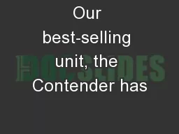 Our best-selling unit, the Contender has