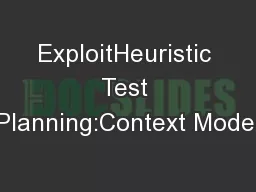 ExploitHeuristic Test Planning:Context Model