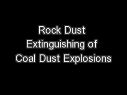 Rock Dust Extinguishing of Coal Dust Explosions