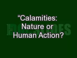 “Calamities: Nature or Human Action?