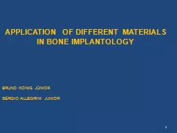 APPLICATION  OF DIFFERENT MATERIALS IN BONE IMPLANTOLOGY