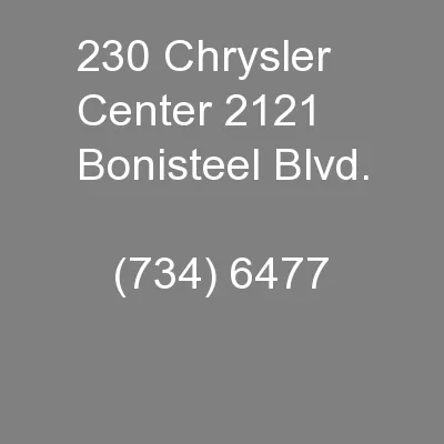 230 Chrysler Center 2121 Bonisteel Blvd.                    (734) 6477