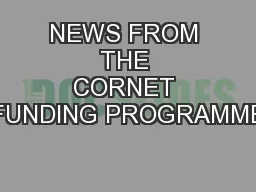NEWS FROM THE CORNET FUNDING PROGRAMME