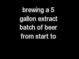 brewing a 5 gallon extract batch of beer from start to 