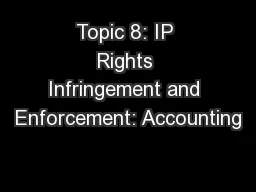 Topic 8: IP Rights Infringement and Enforcement: Accounting