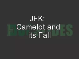JFK:  Camelot and its Fall