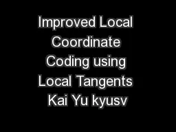 Improved Local Coordinate Coding using Local Tangents Kai Yu kyusv