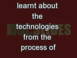 What you learnt about the technologies from the process of
