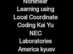 Nonlinear Learning using Local Coordinate Coding Kai Yu NEC Laboratories America kyusv