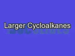 Larger Cycloalkanes