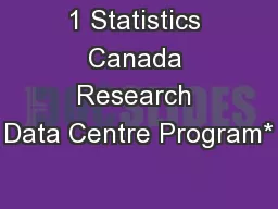 1 Statistics Canada Research Data Centre Program*