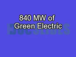 840 MW of Green Electric