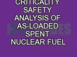CRITICALITY SAFETY ANALYSIS OF AS-LOADED SPENT NUCLEAR FUEL
