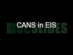 CANS in EIS