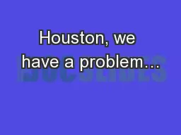 Houston, we have a problem…