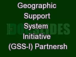 The Geographic Support System  Initiative (GSS-I) Partnersh