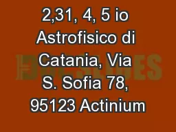 2,31, 4, 5 io Astrofisico di Catania, Via S. Sofia 78, 95123 Actinium