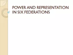 POWER AND REPRESENTATION IN SIX FEDERATIONS