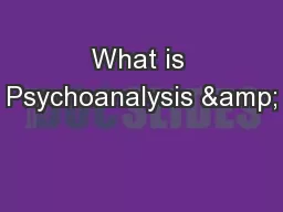 What is Psychoanalysis &