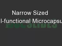 Narrow Sized Dual-functional Microcapsules: