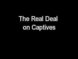 The Real Deal on Captives