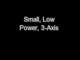 Small, Low Power, 3-Axis 