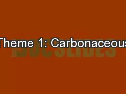 Theme 1: Carbonaceous