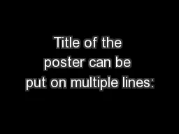 Title of the poster can be put on multiple lines:
