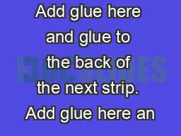 Add glue here and glue to the back of the next strip. Add glue here an