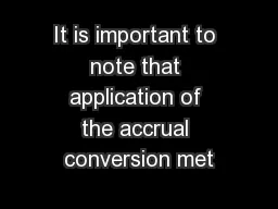 It is important to note that application of the accrual conversion met