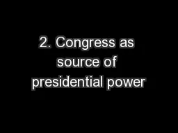 2. Congress as source of presidential power
