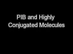PIB and Highly Conjugated Molecules