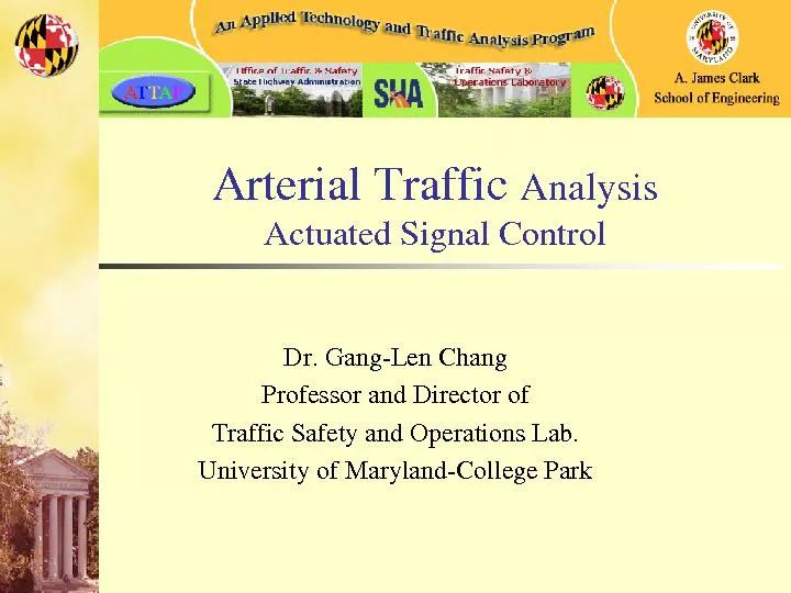 Arterial Traffic Analysis Actuated Signal ControlDr. GangLen ChangProf
