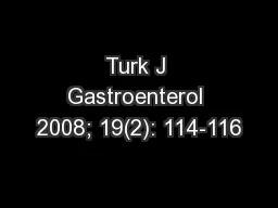 Turk J Gastroenterol 2008; 19(2): 114-116