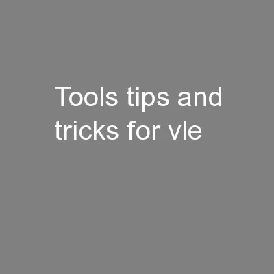 Tools, tips and tricks for VLE