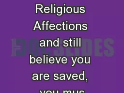 can read Religious Affections and still believe you are saved, you mus