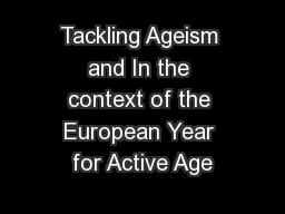 Tackling Ageism and In the context of the European Year for Active Age