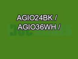 AGIO24BK /  AGIO36WH /