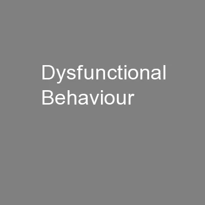 Dysfunctional Behaviour