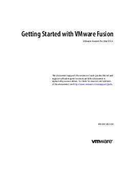 Getting Started with VMware Fusion VMware Fusion for Mac OS X This document supports the version of each product listed and supports all subsequent versions until the document is replaced by a new ed