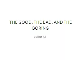 THE GOOD, THE BAD, AND THE BORING