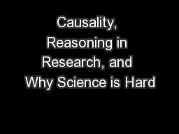 Causality, Reasoning in Research, and Why Science is Hard