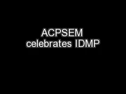ACPSEM celebrates IDMP