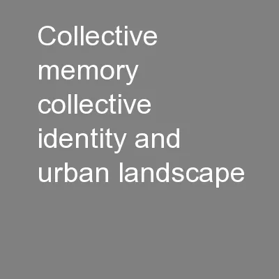 Collective memory, collective identity and urban landscape: