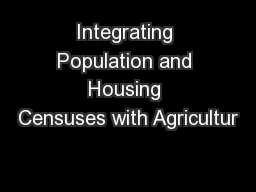 Integrating Population and Housing Censuses with Agricultur