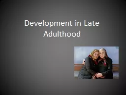 Development in Late Adulthood